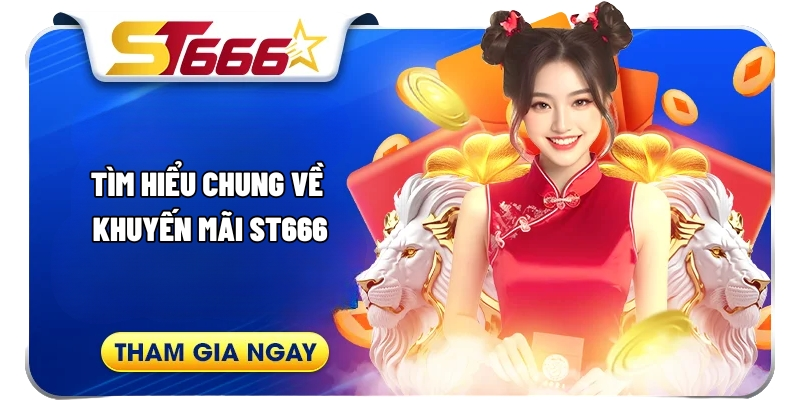 Các chương trình khuyến mãi ST666 hấp dẫn nhất hiện nay Các chương trình khuyến mãi ST666 hấp dẫn nhất hiện nay