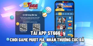 Tải App ST666: Chơi Game Mượt Mà, Nhận Thưởng Cực Đã